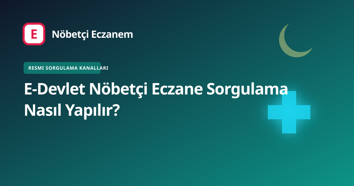 E-Devlet Nöbetçi Eczane Sorgulama Nasıl Yapılır? kapak görseli