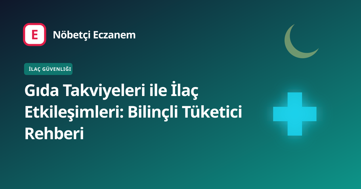 Gıda Takviyeleri ile İlaç Etkileşimleri: Bilinçli Tüketici Rehberi kapak görseli