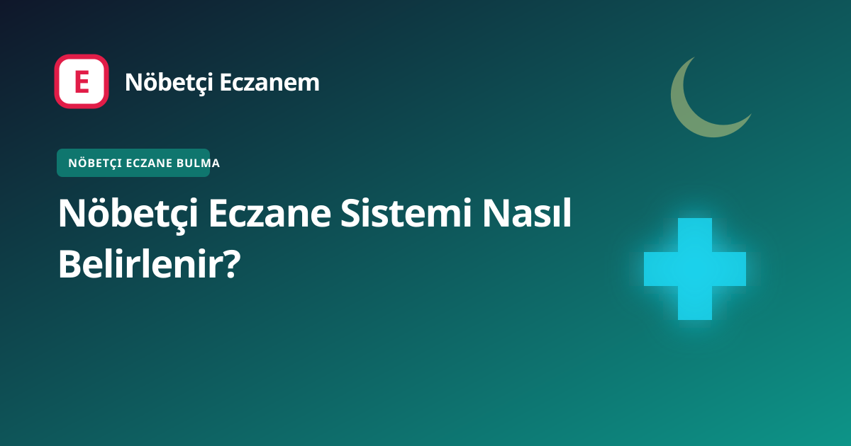 Nöbetçi Eczane Sistemi Nasıl Belirlenir? kapak görseli