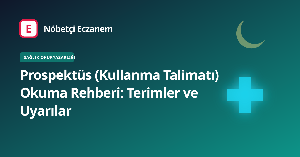 Prospektüs (Kullanma Talimatı) Okuma Rehberi: Terimler ve Uyarılar kapak görseli