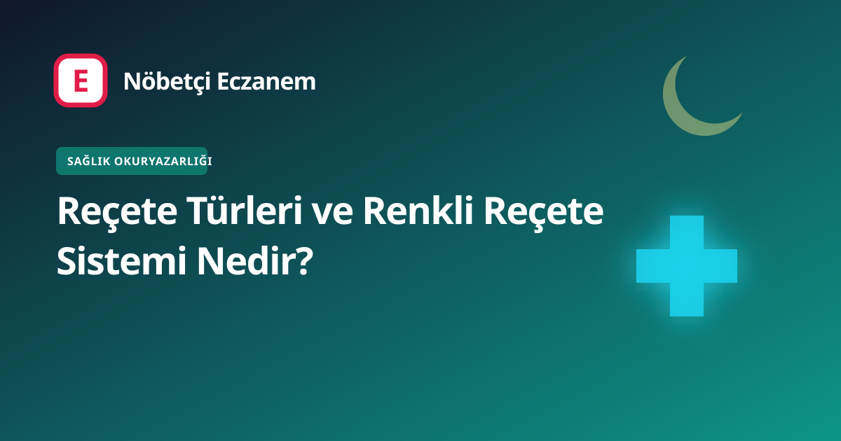Reçete Türleri ve Renkli Reçete Sistemi Nedir? kapak görseli